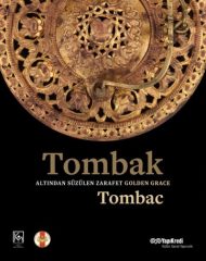 Tombak: Altından Süzülen Zarafet / Golden Grace:Tombac