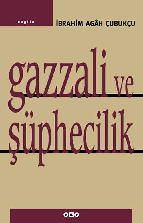Gazzali Ve Şüphecilik (İbrahim Agah Çubukçu)