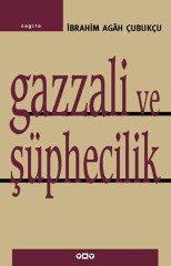 Gazzali Ve Şüphecilik (İbrahim Agah Çubukçu)