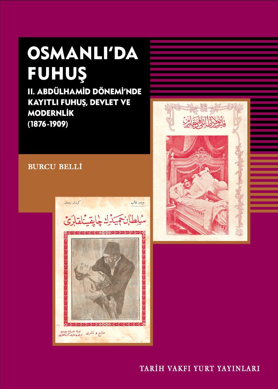 Osmanlı’da Fuhuş II. Abdülhamid Dönemi’nde Kayıtlı Fuhuş Devlet ve Modernlik (1876-1909)