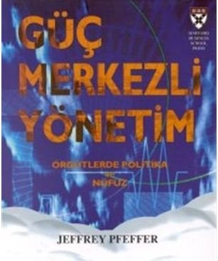 Güç Merkezli Yönetim / Örgütlerde Politika ve Nüfuz