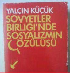 Sovyetler Birliğinde Sosyalizmin Çözülüşü - Yalçın Küçük