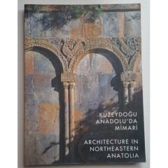Kuzeydoğu Anadolu'da Mimari: Architecture in Northeastern Anatoli