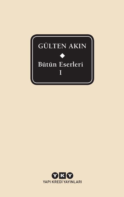 Bütün Eserleri I – Gülten Akın