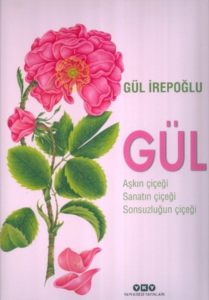 Gül  Aşkın Çiçeği, Sanatın Çiçeği, Sonsuzluğun Çiçeği