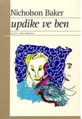 Updike ve Ben - Nicholson Baker