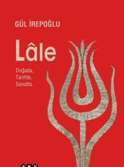 Lale - Doğada Tarihte Sanatta (Gül İrepoğlu)(Büyük Boy)