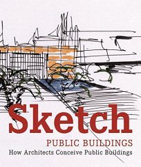 Sketch: Public Buildings : how Architects Conceive Public Buildin