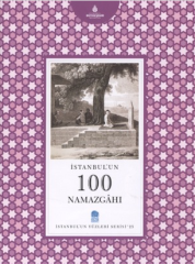 İstanbul'un 100 Namazgahı - İstanbul'un Yüzleri Serisi