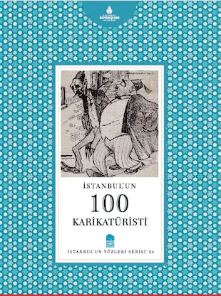 İstanbul´un 100 Karikatüristi - İstanbul'un Yüzleri Serisi