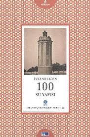 İstanbul'un 100 Su Yapısı - İstanbul'un Yüzleri Serisi
