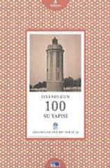 İstanbul'un 100 Su Yapısı - İstanbul'un Yüzleri Serisi