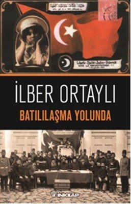 Batılılaşma Yolunda - İlber Ortaylı