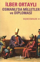 Osmanlı Milletler ve Diplomasi-Seçme Eserler 3