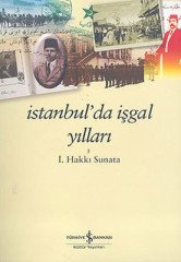 İstanbul'da İşgal Yılları - İ.Hakkı Sunata