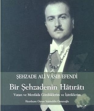 Şehzade Ali Vasıb Efendi Bir Şehzadenin Hatıratı