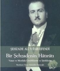 Şehzade Ali Vasıb Efendi Bir Şehzadenin Hatıratı