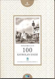 İstanbul´un 100 Kaybolan Eseri - İstanbul'un Yüzleri Serisi