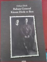 Babam General Kazım Dirik ve Ben