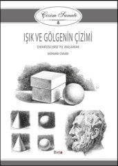 Çizim Sanatı 5- Işık ve Gölgenin Çizimi