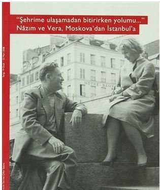 Şehrime ulaşamadan bitirirken yolumu- Nâzım ve Vera, Moskova’dan