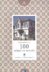 İstanbul´un 100 Köşkü Ve Konağı - İstanbul'un Yüzleri Serisi