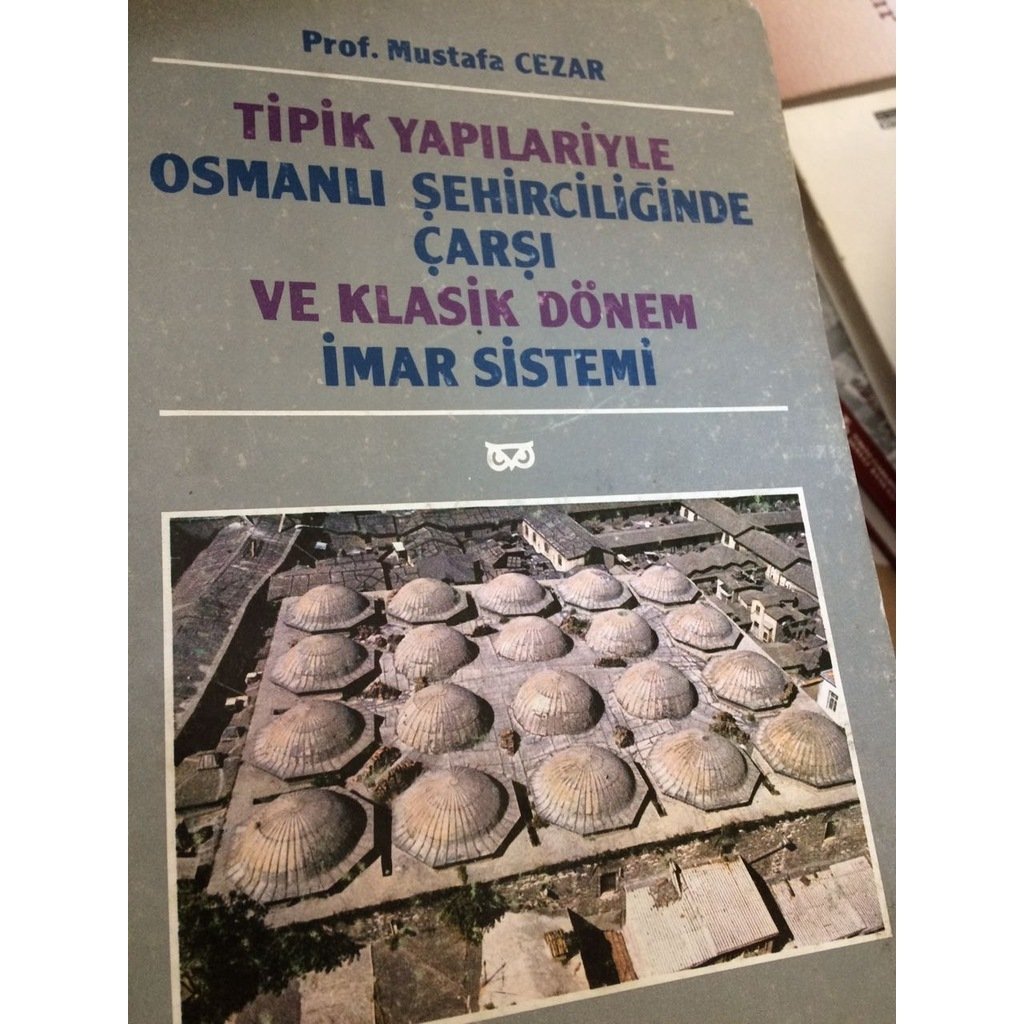 Tipik Yapılarıyle Osmanlı Şehirciliğinde Çarşı ve Klasik Dönem İmar Sistemi