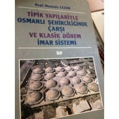 Tipik Yapılarıyle Osmanlı Şehirciliğinde Çarşı ve Klasik Dönem İmar Sistemi