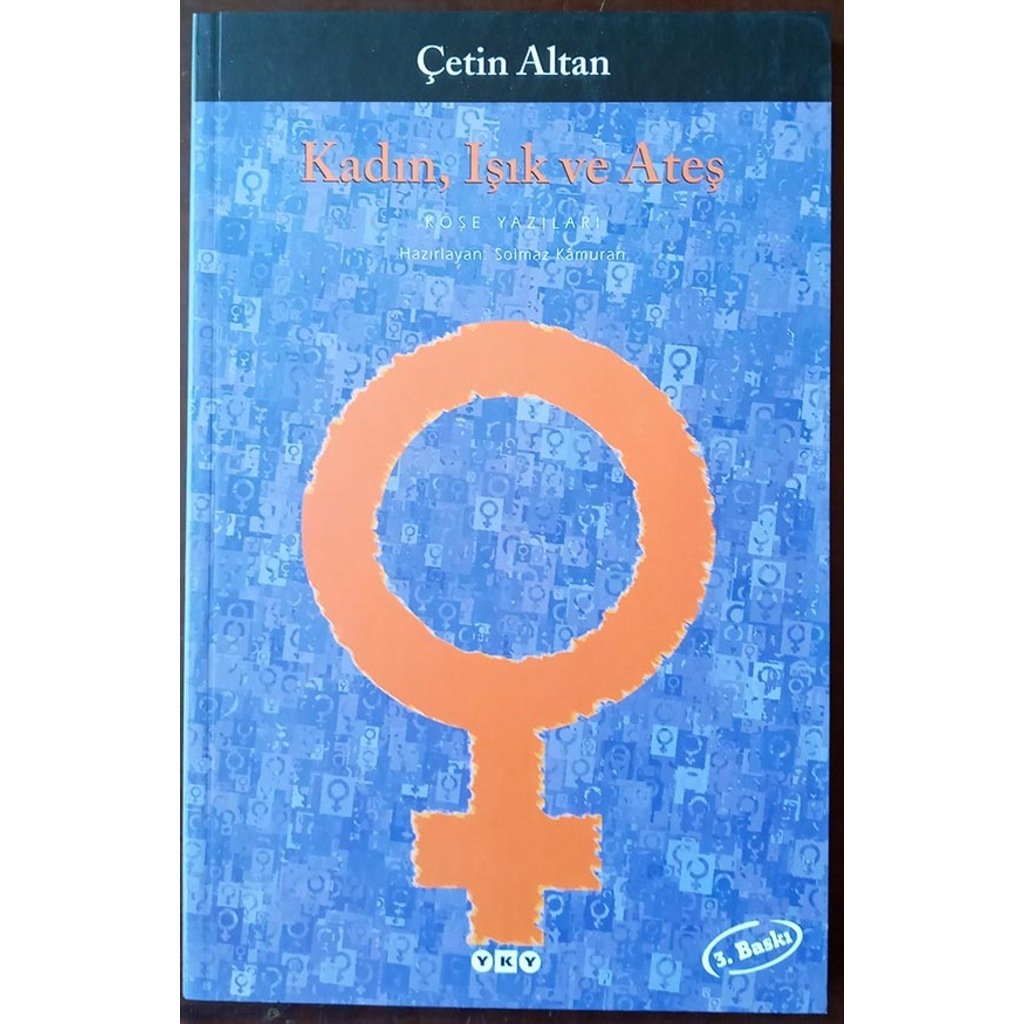 Kadın, Işık ve Ateş - Çetin Altan