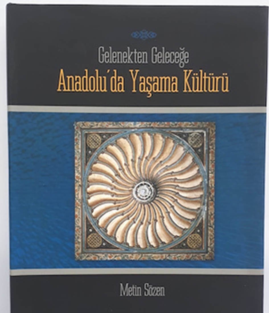 Gelenekten Geleceğe Anadolu´da Yaşama Kültürü