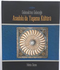 Gelenekten Geleceğe Anadolu´da Yaşama Kültürü