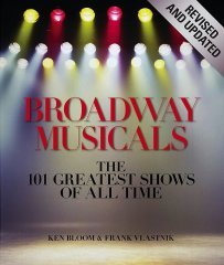 Broadway Musicals: The 101 Greatest Shows of All Time
