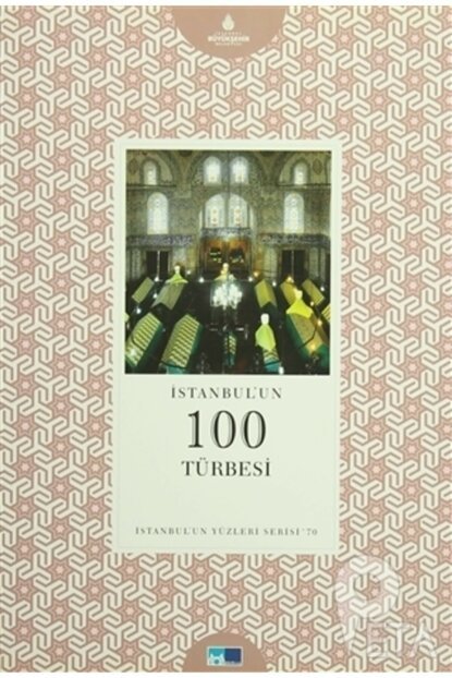 İstanbul´un 100 Türbesi - İstanbul'un Yüzleri Serisi