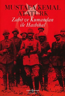 Zabit ve Kumandan ile Hasbihal - Mustafa Kemal Atatürk