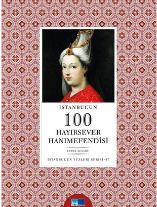 İstanbul´un 100 Hayırsever Hanımefendisi-İstanbul'unYüzleriSerisi