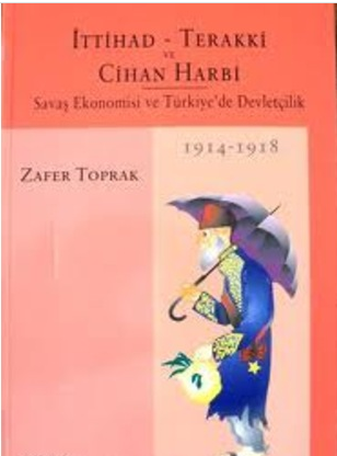 İttihad Terakki ve Cihan Harbi - Savaş Ekonomisi ve Türkiye´de Devletçilik
