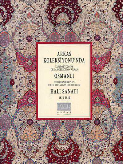 ARKAS KOLEKSİYONU'NDA OSMANLI HALI SANATI 1834-1930