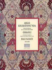 ARKAS KOLEKSİYONU'NDA OSMANLI HALI SANATI 1834-1930