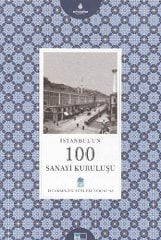 İstanbul´un 100 Sanayi Kuruluşu - İstanbul'un Yüzleri Serisi