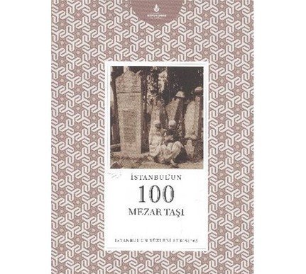 İstanbul´un 100 Mezar Taşı - İstanbul'un Yüzleri Serisi