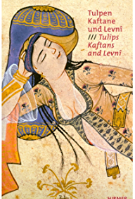 Tulpen Kaftane und Levni - Tulips Kaftans And Levni