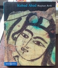 KUBAD ABAD ''SELÇUKLU SARAY VE ÇİNİLERİ'' - CİLTLİ,ŞÖMİZLİ