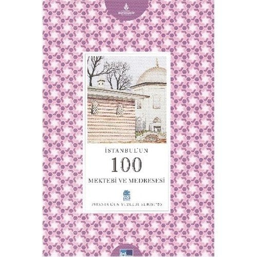İstanbul´un 100 Mektebi ve Medresesi - İstanbul'un Yüzleri Serisi